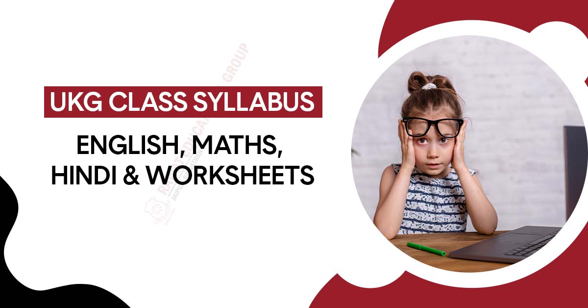 UKG Class Syllabus - English, Maths, Hindi & Worksheets